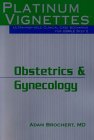 Platinum Vignettes: Obstetrics & Gynecology: Ultra-High Yield Clinical Case Scenarios For USMLE Step 2
