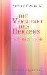 Die Vernunft des Herzens: Wohin die Seele strebt - Henri Boulad