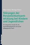 Bild zu: St&ouml;rungen der Pers&ouml;nlichkeitsentwicklung bei Kindern und Jugendlichen: Ein integrativer Ansatz f&uuml;r die psychotherapeutische und sozialp&auml;dagogische Praxis
