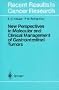 New Perspectives in Molecular and Clinical Management of Gastrointestinal Tumors (Recent Results in Cancer Research)