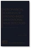 Astrophysical Sources for Ground-Based Gravitational Wave Detectors: Philadelphia, Pennsylvania, 30 October - 1 November 2000 (AIP Conference Proceedings)