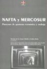 NAFTA y Mercosur: Procesos de Apertura Economica y Trabajo (Coleccion Grupos de Trabajo de Clacso)