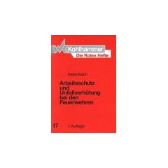 Die Roten Hefte, Bd.17, Arbeitsschutz und Unfallverh�tung bei den Feuerwehren