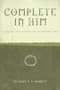 Complete in Him: A Guide to Understanding and Enjoying the Gospel