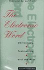 The Electronic Word: Democracy, Technology, and the Arts