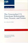 Venezuelan-U.S. Petroleum Relationships: Past, Present, and Future (Csis Significant Issues Series)