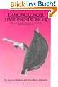 Dancing Longer, Dancing Stronger: A Dancer's Guide to Improving Technique and Preventing Injury