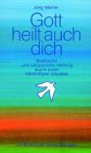Gott heilt auch dich - J&ouml;rg M&uuml;ller