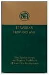 It Works : How and Why : The Twelve Steps and Twelve Traditions of Narcotics Anonymous