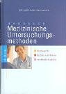 Produkt-Bild: Handbuch Medizinische Untersuchungsmethoden. Fachbegriffe, Nutzen und Risiken verst&auml;ndlich erkl&auml;rt