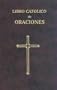 Libro Catolico de Oraciones (Spanish Edition)