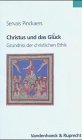 Produkt-Bild: Christus und das Gl&uuml;ck. Grundriss der christlichen Ethik (Orbis Biblicus Et Orientalis)