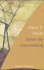 Zeiten der Entscheidung. - Viktor E. Frankl