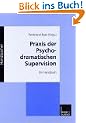 Praxis der Psychodramatischen Supervision: Ein Handbuch