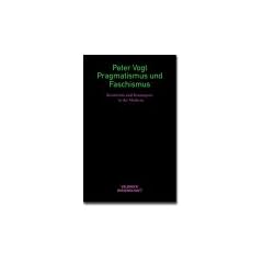Pragmatismus und Faschismus. Kreativit�t und Kontingenz in der Moderne