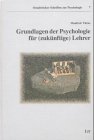 Grundlagen der Psychologie f&uuml;r (zuk&uuml;nftige) Lehrer