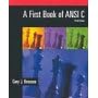 A First Book of ANSI C: Fundamentals of C Programming