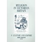 Religion in Victorian Britain: Culture and Empire v. 5