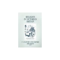 Religion in Victorian Britain: Culture and Empire v. 5