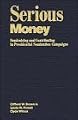 Serious Money: Fundraising and Contributing in Presidential Nomination Campaigns