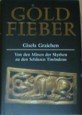 Goldfieber - Von den Minen der Skythen zu den Sch&auml;tzen Timbuktus. - Gisela. Graichen