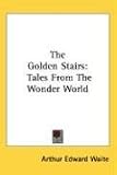 The Golden Stairs: Tales from the Wonder World