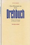 Das Handbuch zum Drehbuch - &Uuml;bungen und Anleitungen zu einem guten Drehbuch - Syd Field