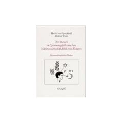 Der Mensch im Spannungsfeld zwischen Naturwissenschaft, Ethik und Religion - Ein interdisziplin�rer Dialog