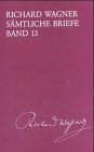 S&auml;mtliche Briefe: 13 - Richard Wagner, Martin D&uuml;rrer, Isabel Kraft