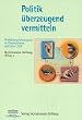 Politik �berzeugend vermitteln