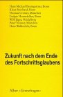 Produkt-Bild: Zukunft nach dem Ende des Fortschrittsglaubens: Brauchen wir neue Perspektiven? (Grenzfragen Naturwissen)