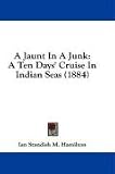 A Jaunt in a Junk: A Ten Days' Cruise in Indian Seas (1884)