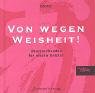Produkt-Bild: Von wegen Weisheit!: &Uuml;berraschendes f&uuml;r wache Geister. Ein Geschenkbuch mit Aha-Effekt