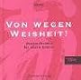 Von wegen Weisheit!: �berraschendes f�r wache Geister. Ein Geschenkbuch mit Aha-Effekt