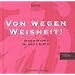 Von wegen Weisheit!: �berraschendes f�r wache Geister. Ein Geschenkbuch mit Aha-Effekt
