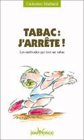 Tabac : J'arrête ! Les méthodes qui font un tabac... Tabac : J'arrête ! Les méthodes qui font un tabac...