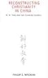 Reconstructing Christianity in China: K.h. Ting and the Chinese Church (American Society of Missiology)