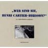 Wer sind sie, Henri Cartier-Bresson? by Franz-Josef Weppelmann