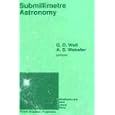 Submillimetre Astronomy (Astrophysics and Space Science Library) by Graeme D. Watt and Adrian S. Webster