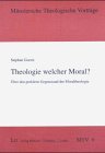 Produkt-Bild: Theologie welcher Moral?. &Uuml;ber den prek&auml;ren Gegenstand der Moraltheologie