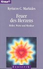 Feuer des Herzens - Heiler, Weise und Mystiker. - Kyriacos C. Markides