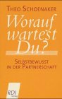 Worauf wartest Du?: Selbstbewusst in der Partnerschaft - Theo Schoenaker