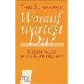 Worauf wartest Du?: Selbstbewusst in der Partnerschaft