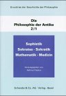 Grundriß der Geschichte der Philosophie, Die Philosophie der Antike. Bd.2/1. Sophistik, Sokrates, Sokratik, Mathematik, Medizin