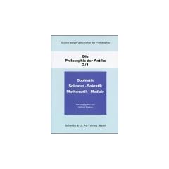 Grundri� der Geschichte der Philosophie, Die Philosophie der Antike. Bd.2/1. Sophistik, Sokrates, Sokratik, Mathematik, Medizin