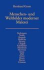 Menschen- und Weltbilder moderner Malerei - Bernhard Grom