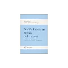 Die Kluft zwischen Wissen und Handeln: Empirische und theoretische Handlungsans�tze