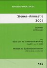 Produkt-Bild: Steuer-Amnestie 2004. Grundriss mit Beispielen. Mit vollst&auml;ndigem Gesetzeswortlaut sowie BMF-Merkblatt vom 3.2.2004