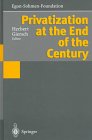Privatization at the End of the Century (Publications of the Egon-Sohmen-Foundation)