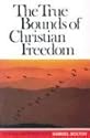 The True Bounds of Christian Freedom
